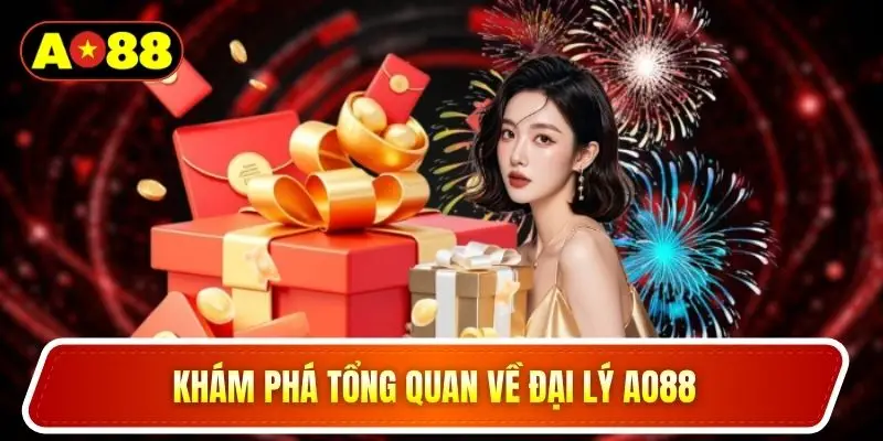 Khám phá tổng quan về đại lý AO88