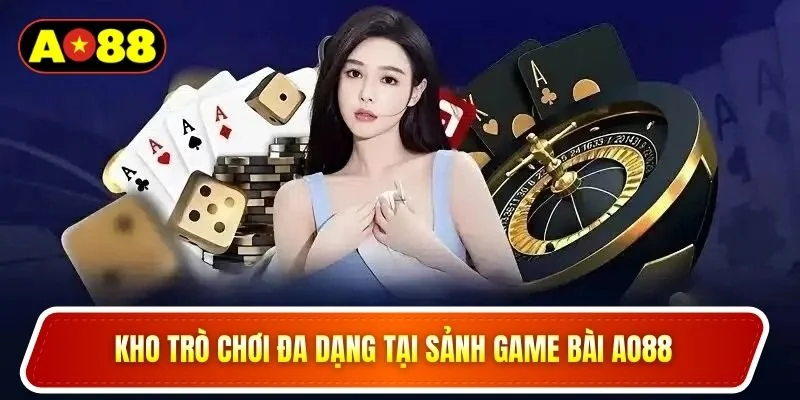 Kho trò chơi đa dạng tại sảnh game bài AO88