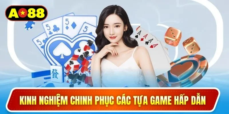 Kinh nghiệm chinh phục các tựa game hấp dẫn