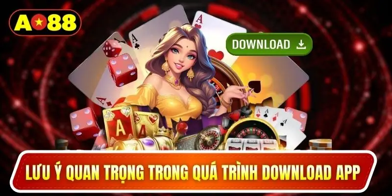 lưu ý quan trọng trong quá trình download app 