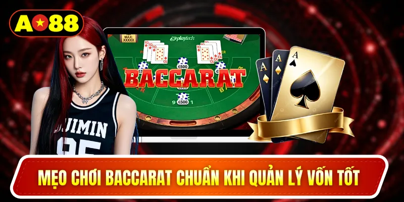 Mẹo chơi baccarat chuẩn khi quản lý vốn tốt