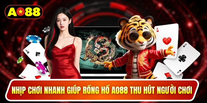 Nhịp chơi nhanh giúp rồng hổ AO88 thu hút người chơi