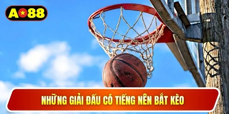 Những giải đấu có tiếng nên bắt kèo