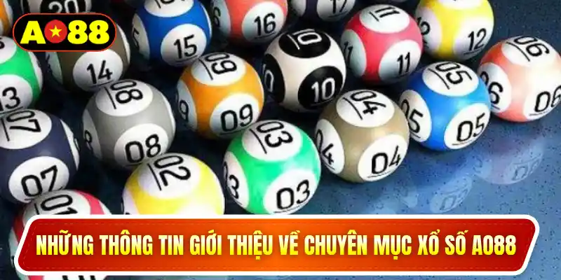 Những thông tin giới thiệu về chuyên mục xổ số AO88