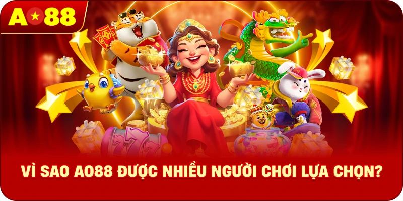 Vì sao AO88 được nhiều người chơi lựa chọn?