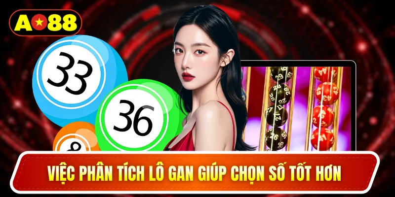 Việc phân tích lô gan giúp chọn số tốt hơn